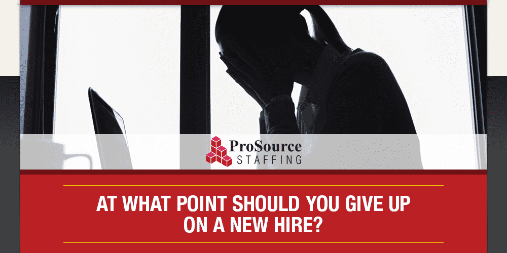 At What Point Should You Give Up On A New Hire