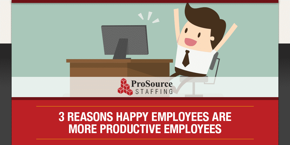 3 Reasons Happy Employees are More Productive Employees